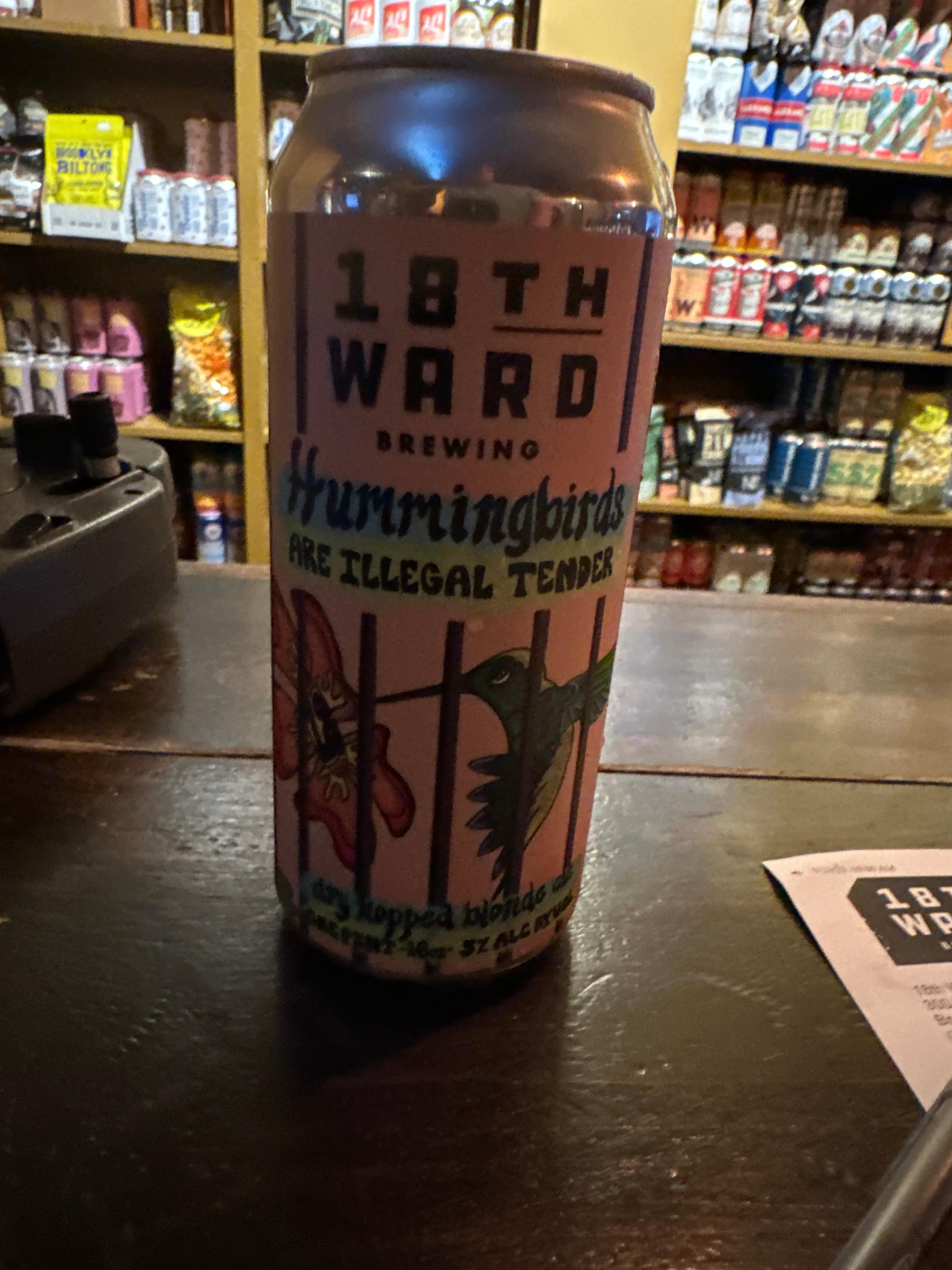 18th Ward Brewing Hummingbirds Are Illegal Tender Blonde Ale 16oz