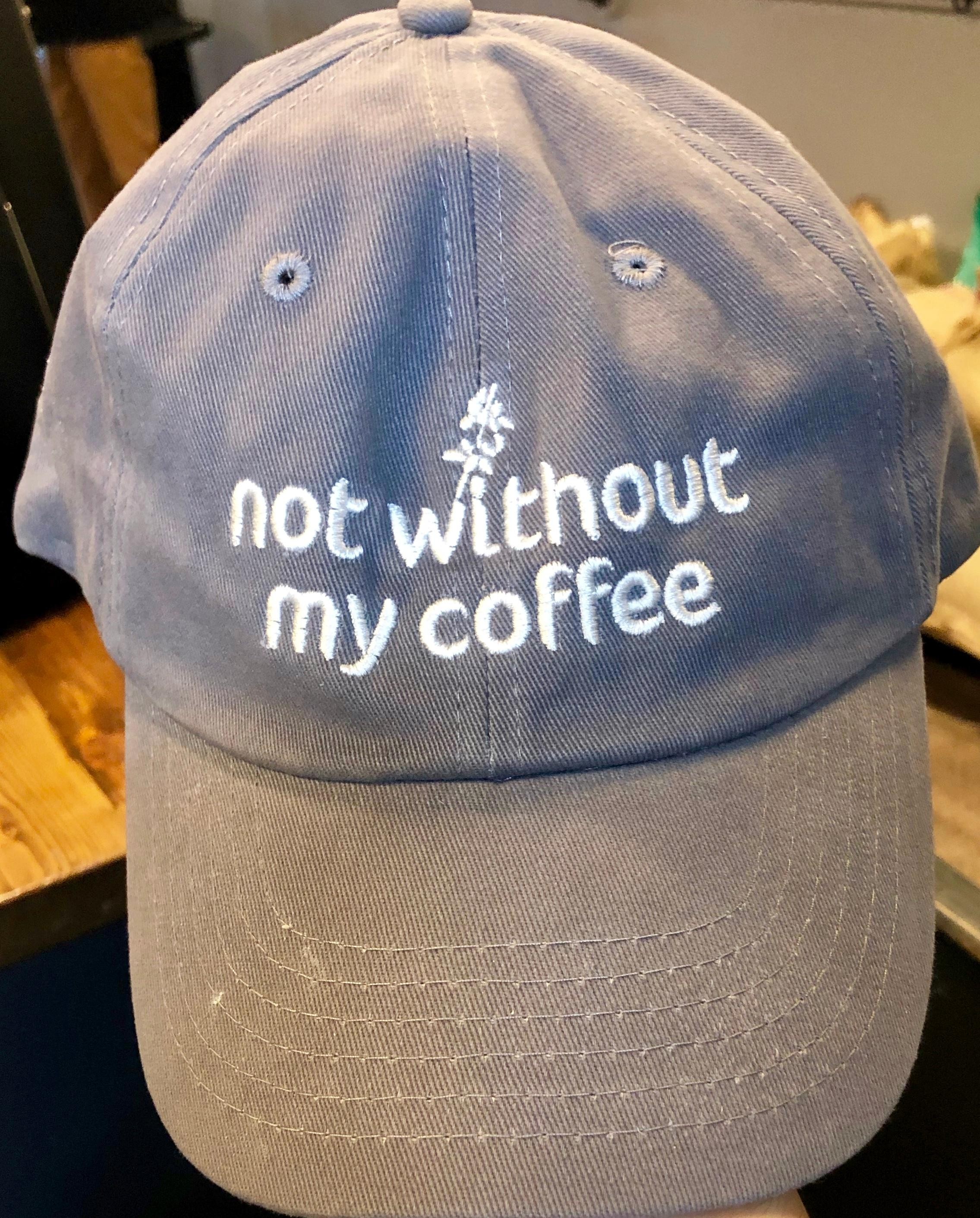 Not Without My Coffee Cafeto Hat