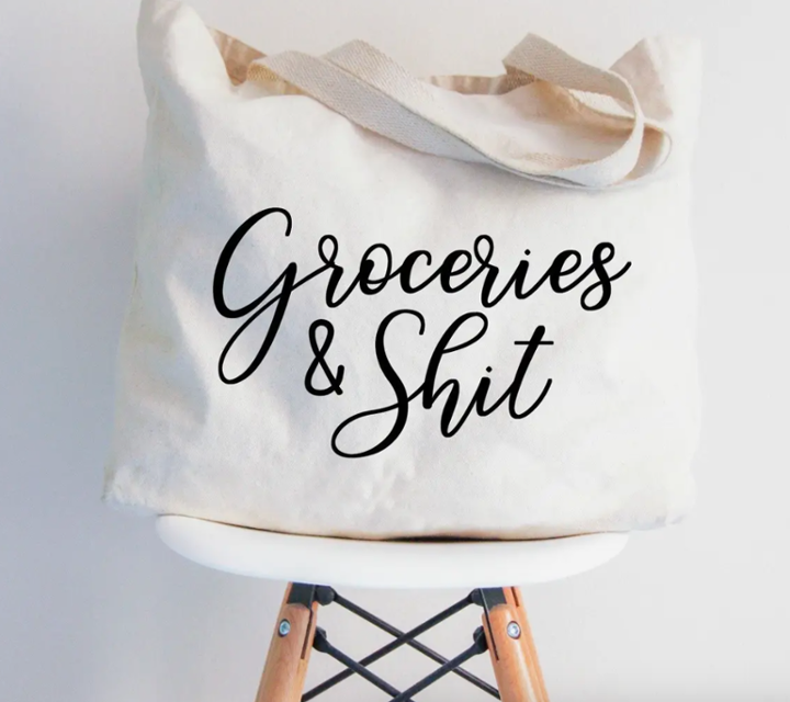 Tote Bag - Groceries & S***