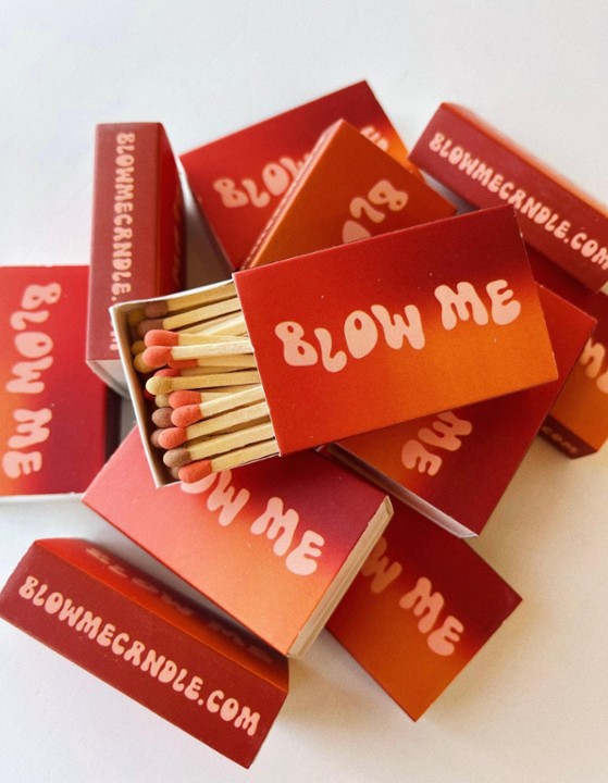 BLOW ME MATCHES