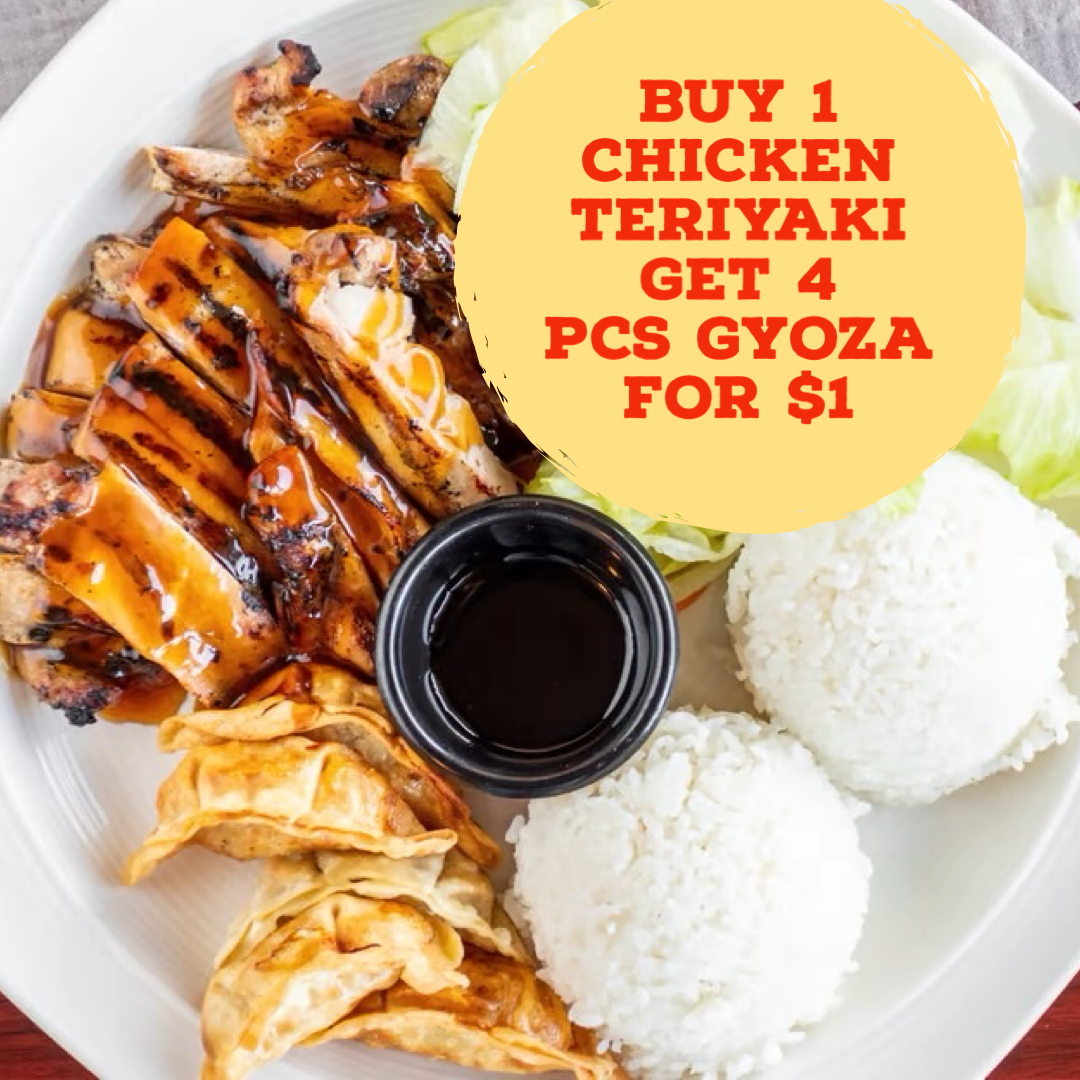 Buy a Chicken Teriyaki Get 4 pcs Gyoza for $1