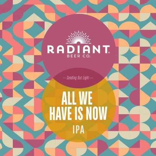 Radiant - All We Have Is Now (16oz)