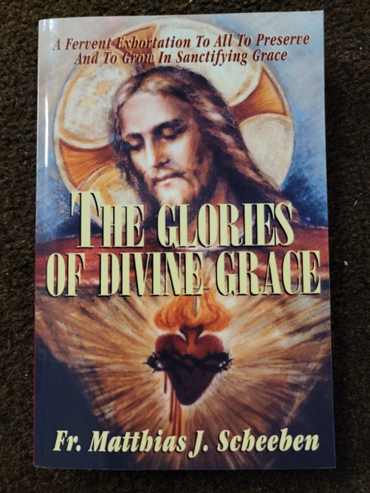 Glories of Divine Grace: A Fervent Exhortation to All to Preserve and Grow in Grace