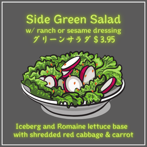 Side Green Salad w/ ranch or sesame dressing