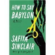 How to Say Babylon : a Memoir (Hardcover)