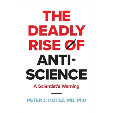 Deadly Rise of Anti-Science: a Scientist's Warning (Hardcover)