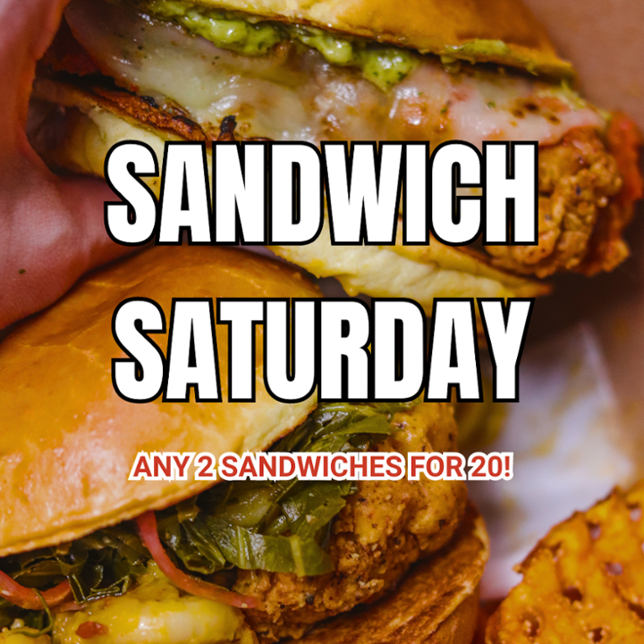 Sandwich Saturdays:  2 for $20
