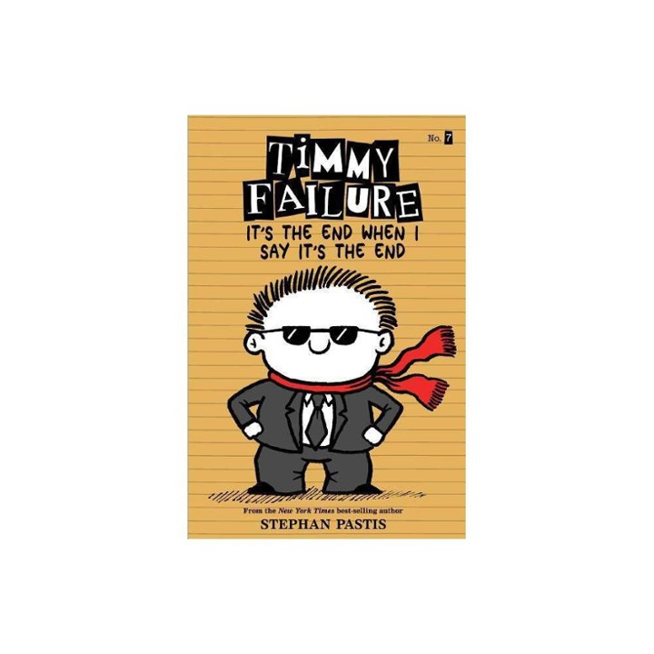 TIMMY FAILURE IT'S THE END WHEN I SAY IT'S THE END by Stephan Pastis (P)