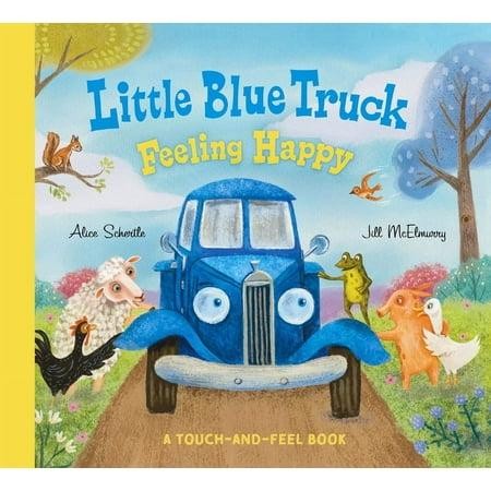 THE LITTLE BLUE TRUCK: FEELING HAPPY by Alice Schertle