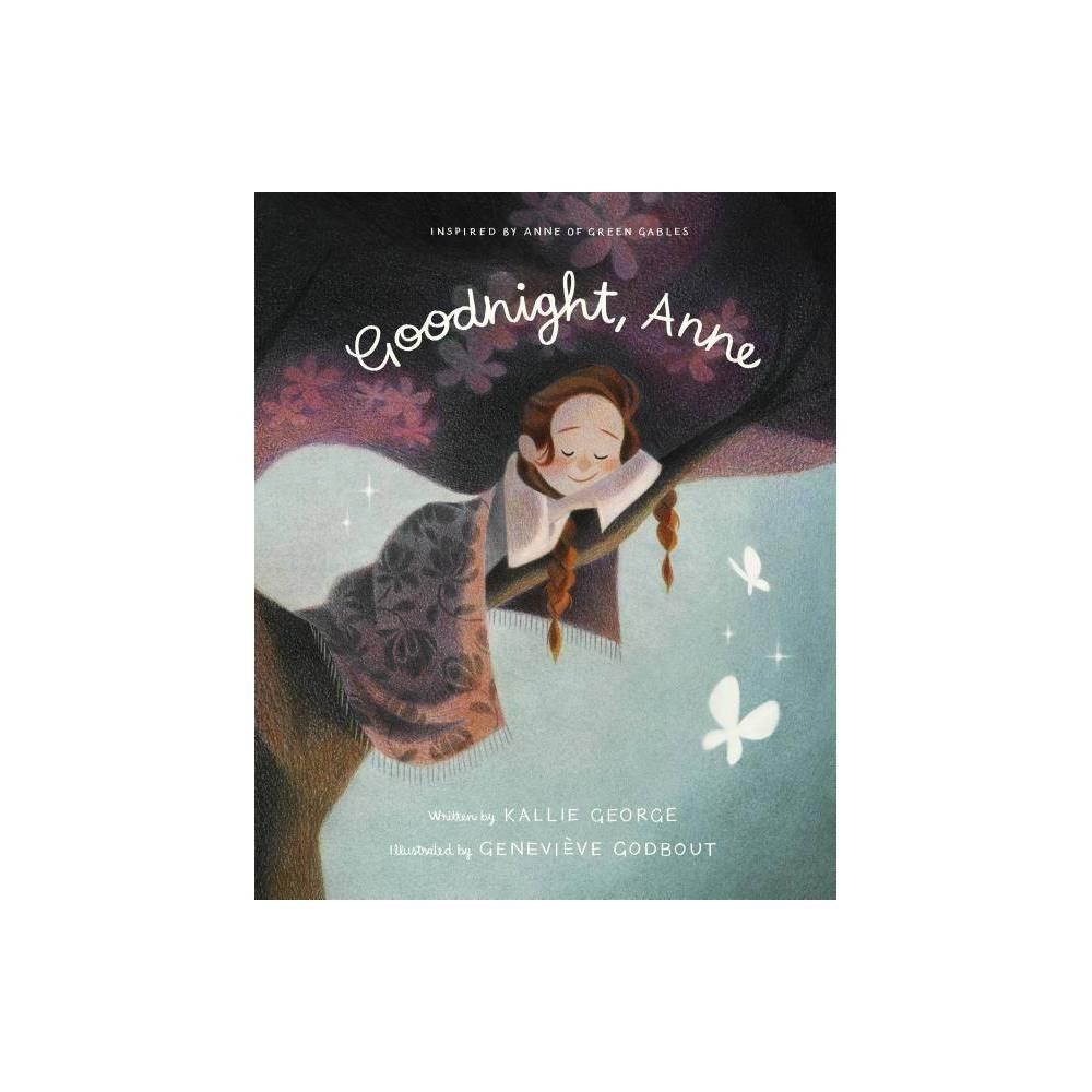 Goodnight, Anne: Inspired by Anne of Green Gables by Kallie George