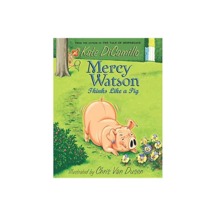 MERCY WATSON THINKS LIKE A PIG (Mercy Watson Series Book #5) by Kate DiCamillo