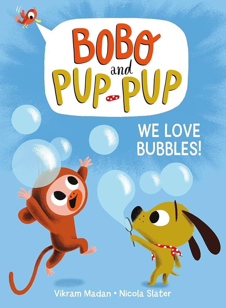 BOBO AND PUP-PUP WE LOVE BUBBLES by Vikram Madan