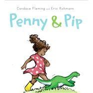 PENNY & PIP by Candace Fleming