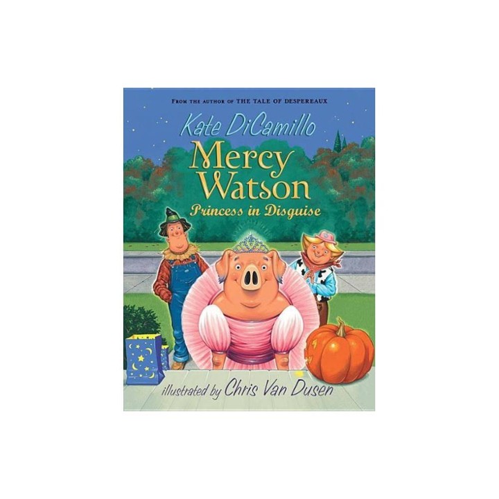 MERCY WATSON PRINCESS IN DISGUISE by Kate DiCamillo