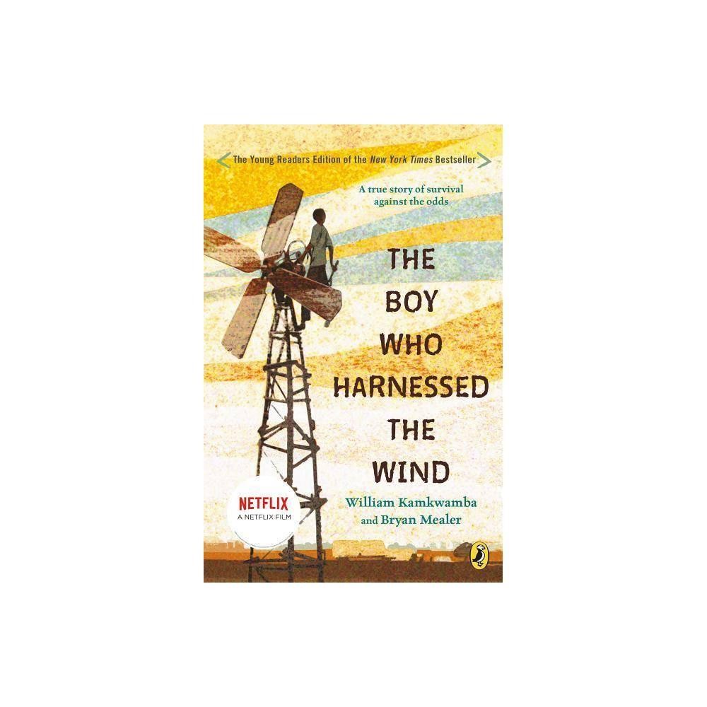 THE BOY WHO HARNESSED THE WIND by William Kamkwamba & Bryan Mealer (P)