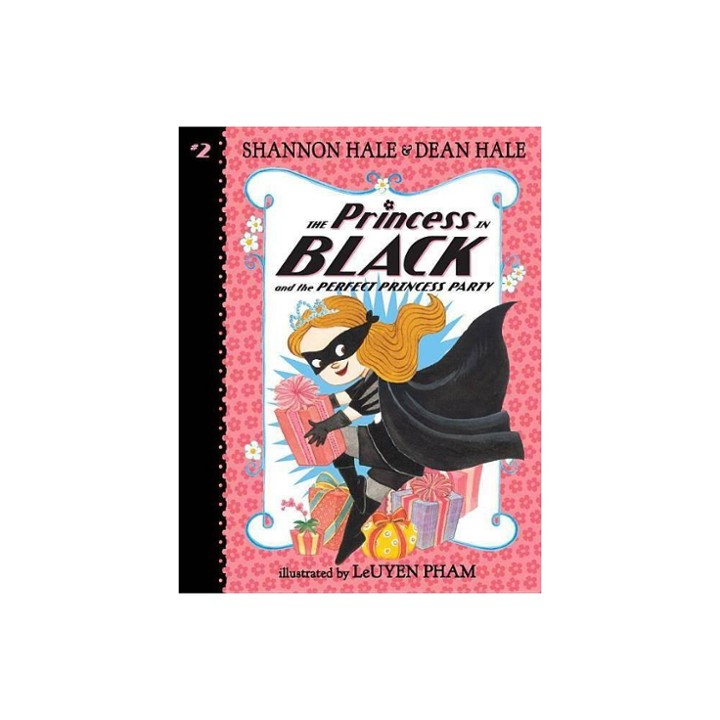 THE PRINCESS IN BLACK AND THE PERFECT PRINCESS PARTY (Princess in Black #2) By Shannon Hale & Dean Hale (P)