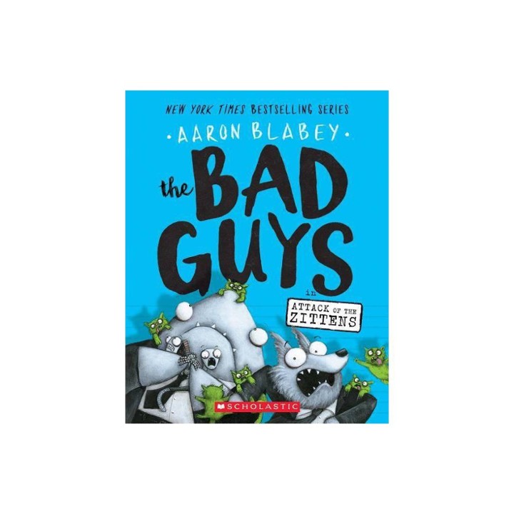 ATTACK OF THE ZITTENS (THE BAD GUYS #4) by Aaron Blabey (P)