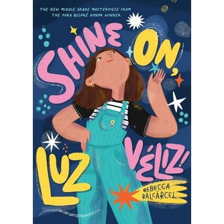 SHINE ON, LUZ VELIZ by Rebecca Balcarcel
