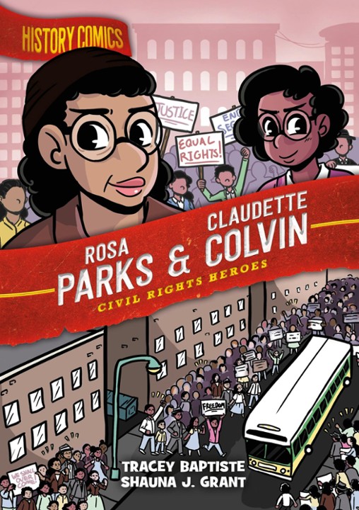 HISTORY COMICS ROSA PARKS AND CLAUDETTE COLVIN by Tracey Baptiste and Shauna J Grant