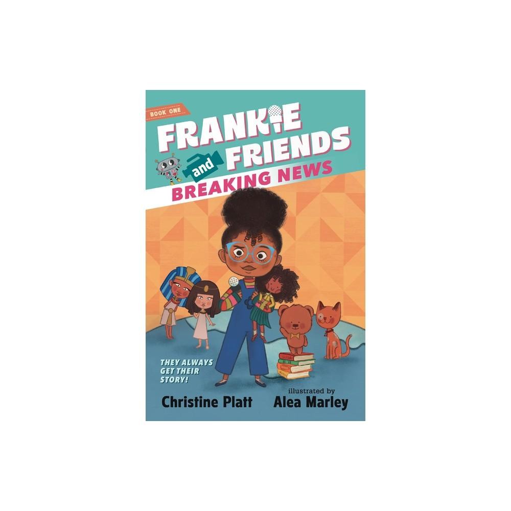 FRANKIE AND FRIENDS: Breaking News by Christine Platt