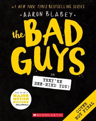 THE BAD GUYS IN THEY’RE BEE-HIND YOU by Aaron Blabey