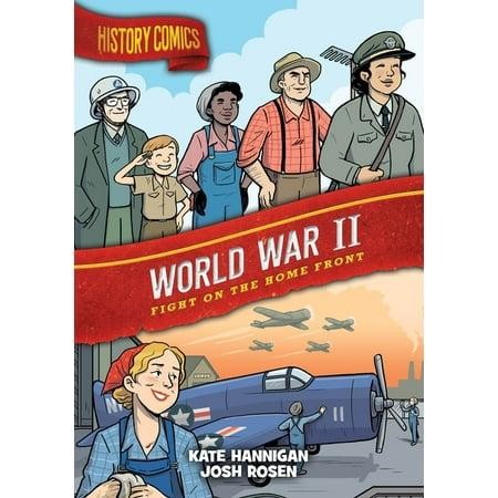 HISTORY COMICS WORLD WAR 2 by Kate Hannigan and Josh Rosen