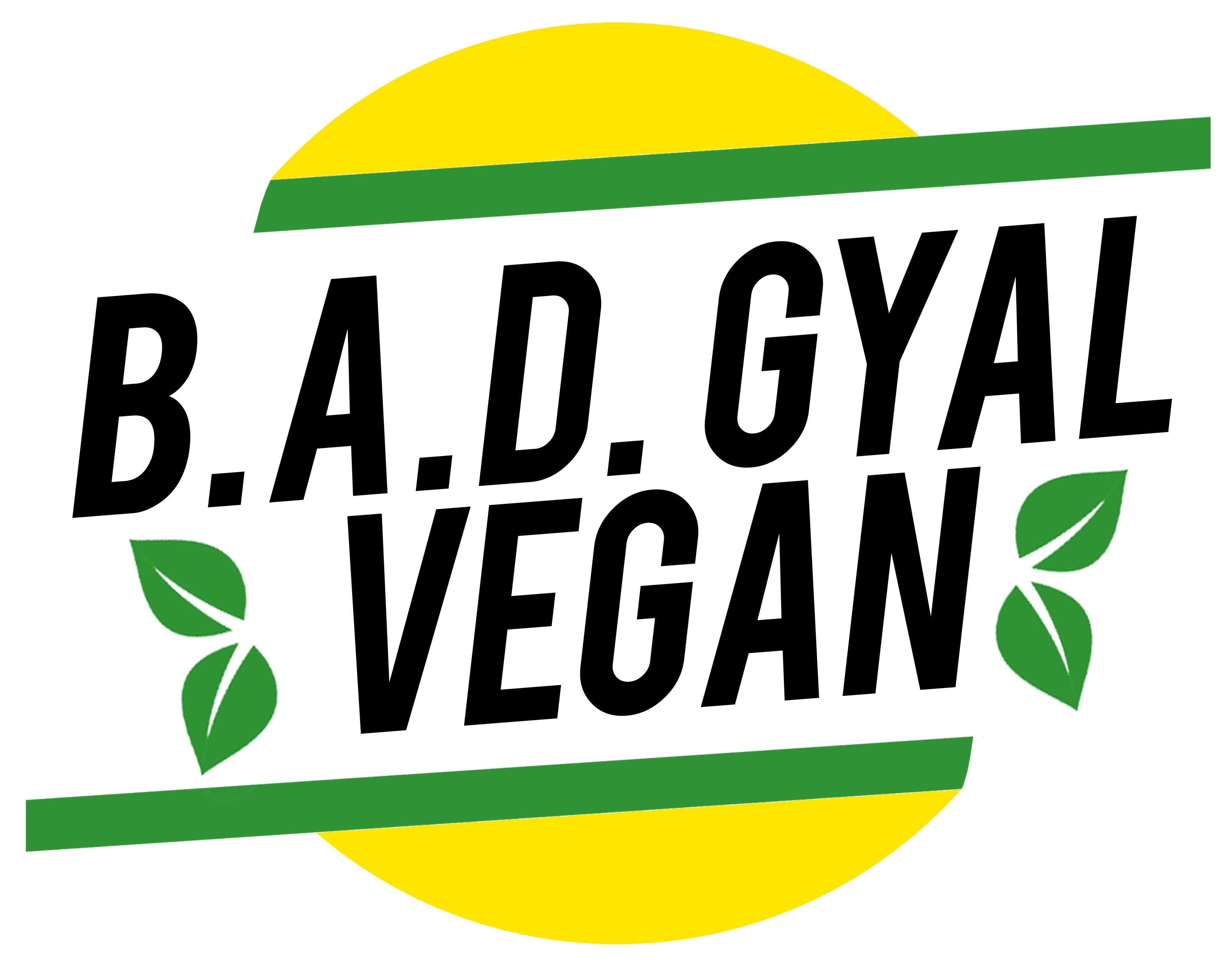 B.A.D. Gyal Vegan
