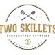Two Skillets Catering