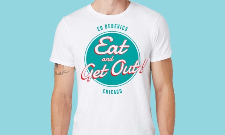 Eat and Get Out T