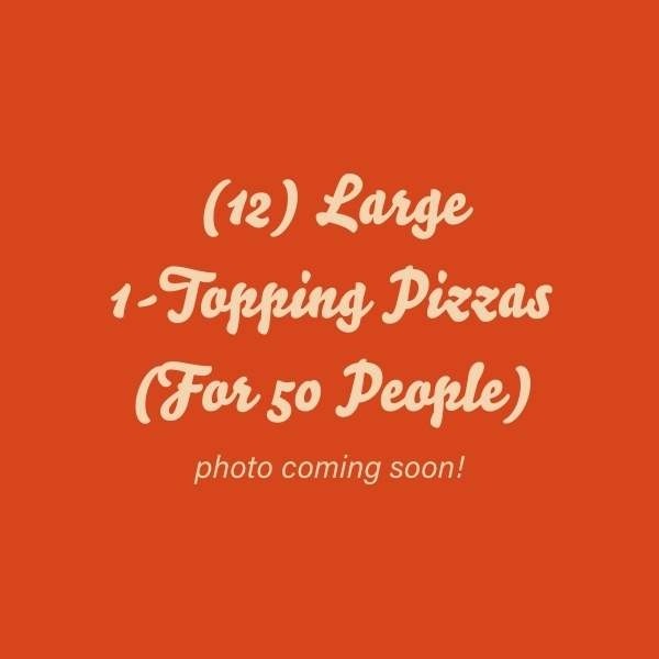 (12) Large 1-Topping Pizzas Deal (For 50 people)