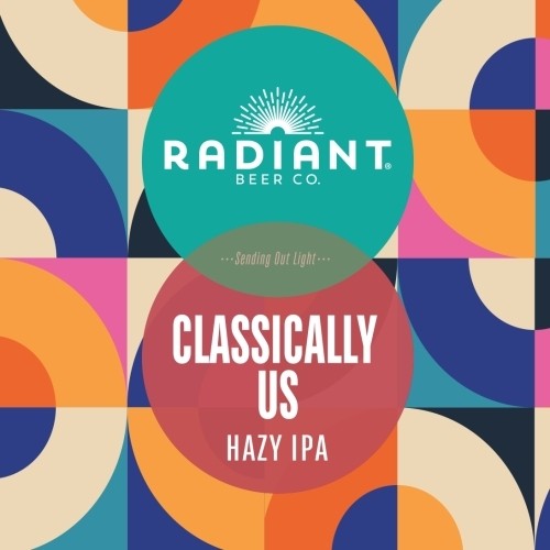 Clasically Us (Hazy IPA) - Radiant Beer Co.