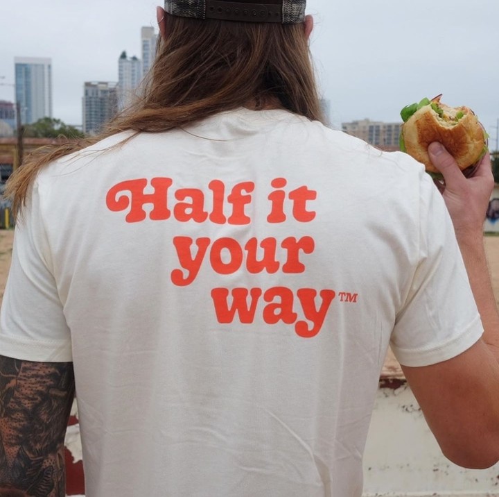 Half It Your Way Tee