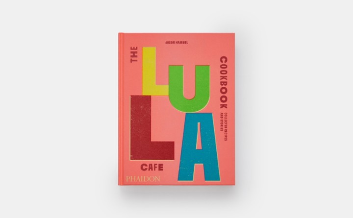 The Lula Cafe Cookbook: Collected Recipes and Stories