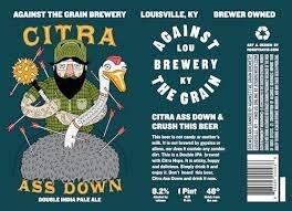 Against The Grain "Citra Ass Down" - double ipa -