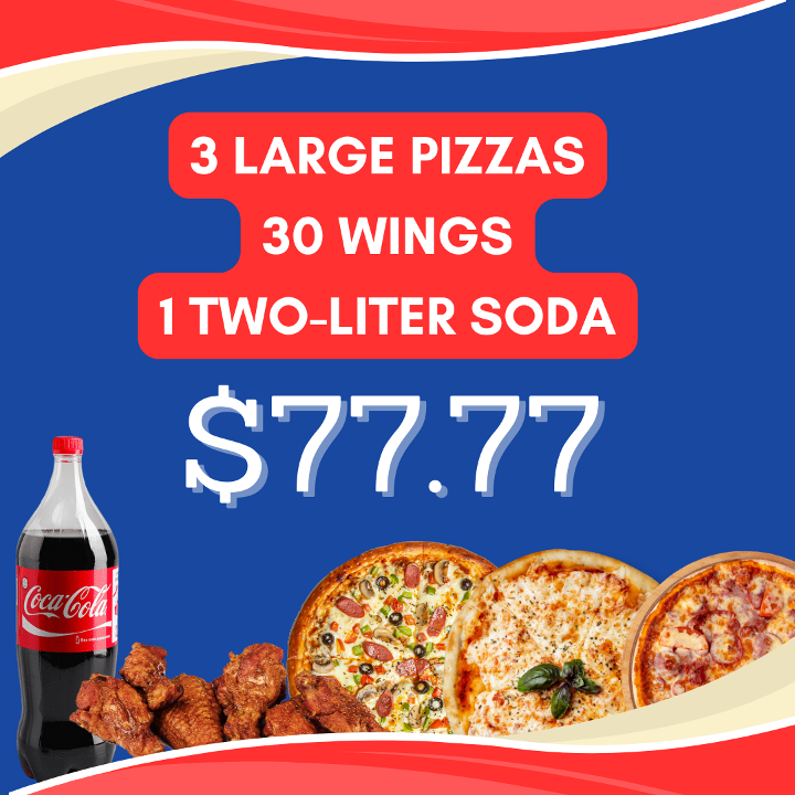 3 LARGE PIZZA 30 WINGS AND 2 LITER SODA $ 77.77