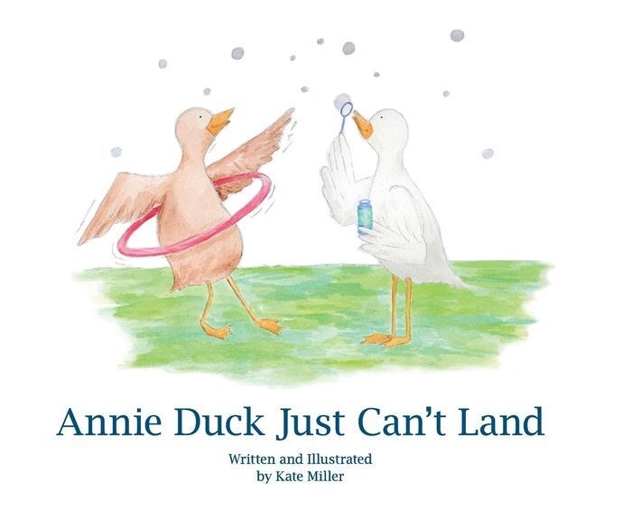 Annie Duck Just Can't Land - Kate Miller
