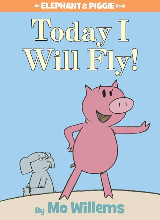TODAY I WILL FLY! BY MO WILLEMS