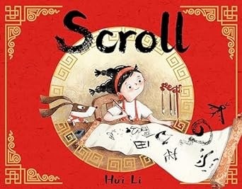 SCROLL by Hui Li illustrated by Hui Li