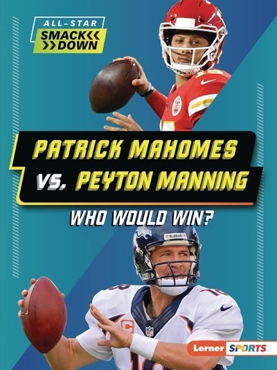 PATRICK MAHOMES VS. PEYTON MANNING (WHO WOULD WIN?) by Jerry Palotta