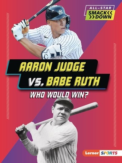 AARON JUDGE VS. BABE RUTH (WHO WOULD WIN?) by Josh Anderson