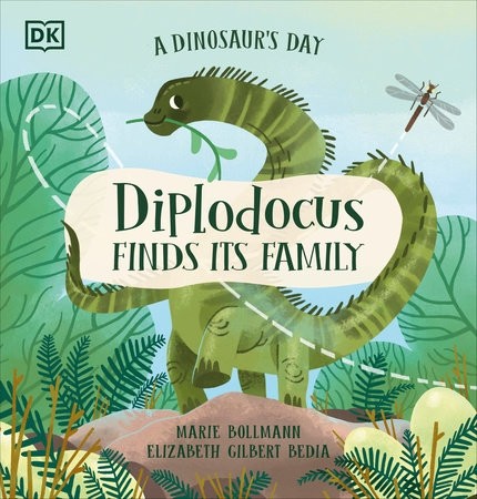 A DINOSAUR’S DAY: DIPLODOCUS FINDS A FAMILY by Mary Bollmann, Elizabeth Gilbert Bedia
