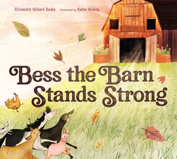 BESS THE BARN STANDS STRONG by Elizabeth Gilbert Bedia (H)