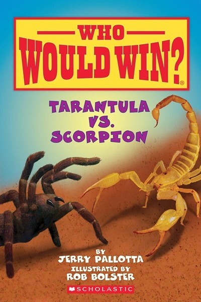 TARANTULA VS. SCORPION (WHO WOULD WIN?) by Jerry Palotta