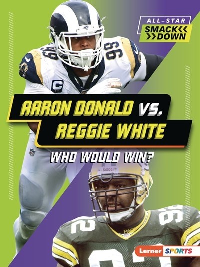 AARON DONALD VS. REGGIE WHITE (WHO WOULD WIN?) by Jerry Palotta