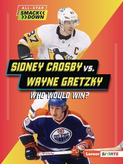 SIDNEY CROSBY VS. WAYNE GRETSKY (WHO WOULD WIN?) by Josh Anderson