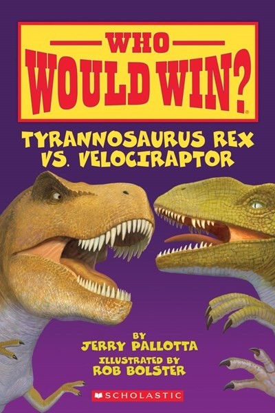 TYRANNOSAURUS REX VS. VELOCIRAPTOR (WHO WOULD WIN?) by Jerry Palotta