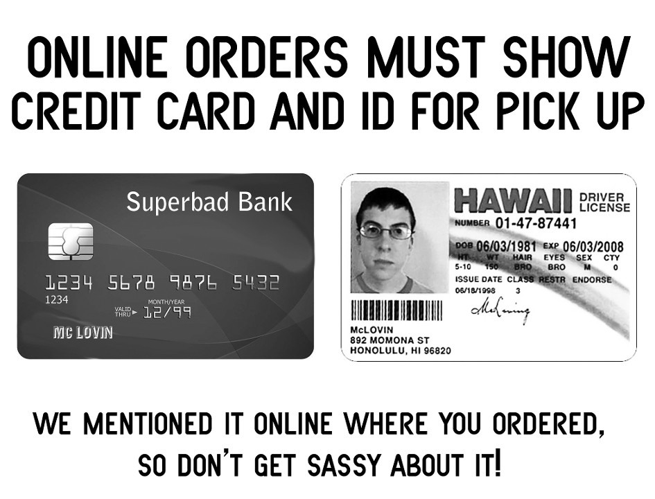 Have your Credit Card & Matching ID ready