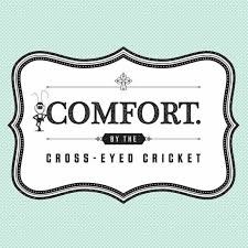 COMFORT by the Cross Eyed Cricket