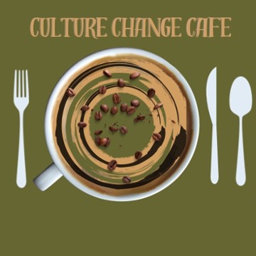 Culture Change Cafe