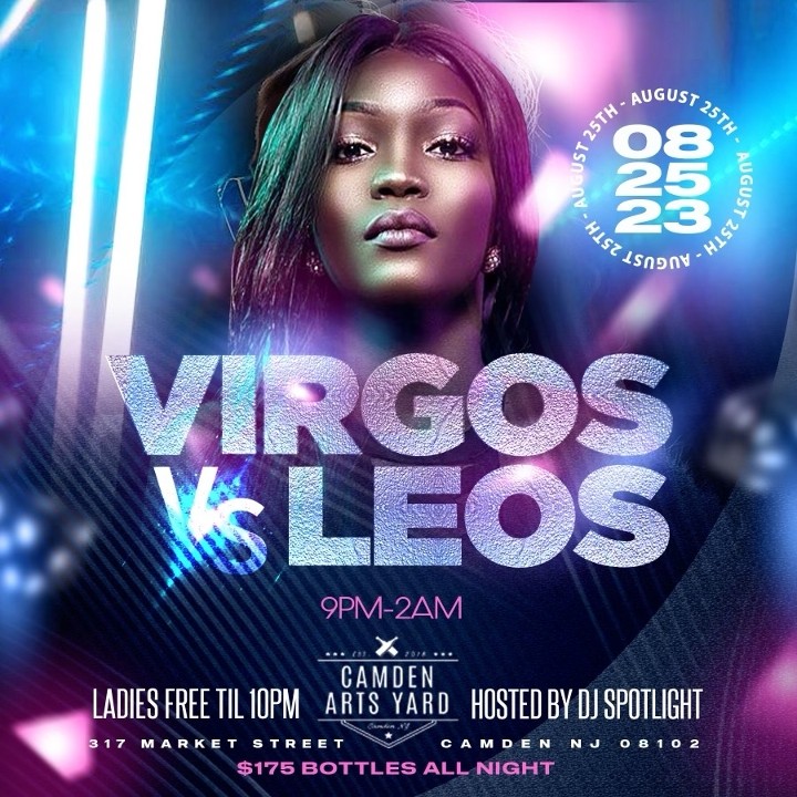 August 25th- Virgos vs Leos- Ladies FREE until 10pm- $175 Bottles! Hosted by DJ Spotlight